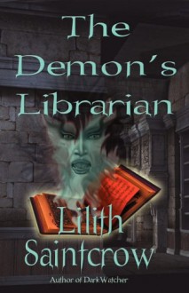 The Demon's Librarian - Lilith Saintcrow