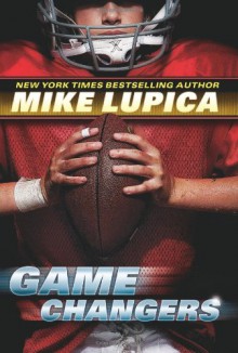 Game Changers: Book 1 - Mike Lupica