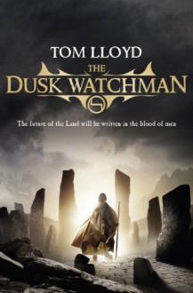 The Dusk Watchman - Tom Lloyd, Todd Lockwood