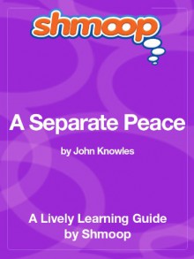 A Separate Peace: Shmoop Study Guide - Shmoop