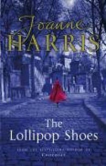 The Lollipop Shoes (Chocolat 2) - Joanne Harris