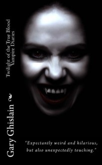 Twilight of the True Blood Vampire Diaries - Gary Ghislain