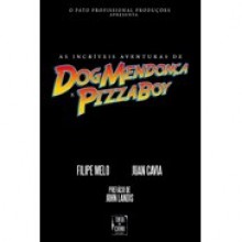 As Incríveis Aventuras de Dog Mendonça e PizzaBoy - Filipe Melo, Juan Cavia