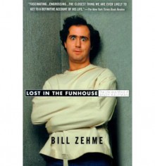 Lost in the Funhouse: The Life and Mind of Andy Kaufman - Bill Zehme