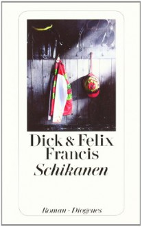 Schikanen - Dick Francis, Felix Francis