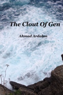 The Clout Of Gen - Ahmad Ardalan