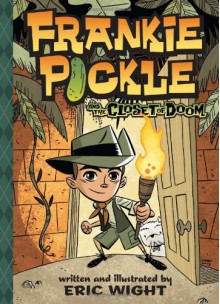 Frankie Pickle and the Closet of Doom - Eric Wight