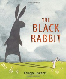 The Black Rabbit (Junior Library Guild Selection (Candlewick Press)) - Philippa Leathers