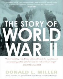 The Story of World War II: Revised, expanded, and updated from the original text by Henry Steele Commanger - Donald L. Miller, Henry Steele Commager