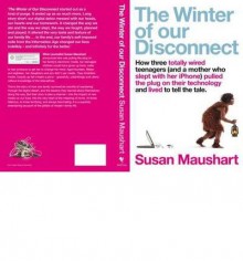 The Winter of Our Disconnect - Susan Maushart