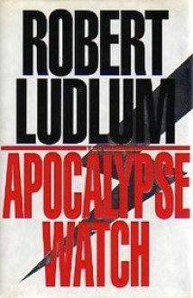 The Apocalypse Watch - Robert Ludlum