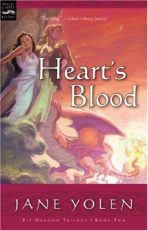 Heart's Blood: The Pit Dragon Chronicles, Volume Two - Jane Yolen