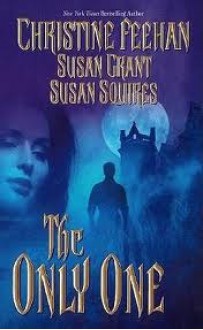 The Only One (Dark #11) - Christine Feehan, Susan Grant, Susan Squires
