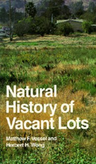 Natural History of Vacant Lots - Matthew F. Vessel, Herbert H. Wong