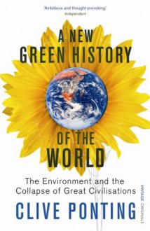 A New Green History of the World - Clive Ponting