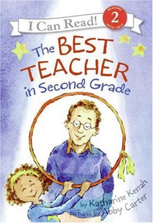 The Best Teacher in Second Grade - Katharine Kenah, Abby Carter