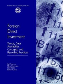 Foreign Direct Investment: Trends, Data Availability, Concepts, and Recording Practices - Neil Patterson, Marie Montanjees, John Motala