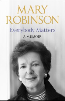 Everybody Matters: a Memoir - Mary Robinson