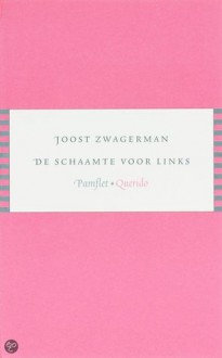 De schaamte voor links - Joost Zwagerman