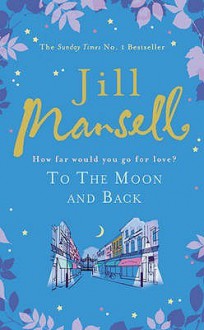 To the Moon and Back - Jill Mansell