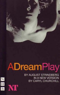 A Dream Play - August Strindberg;Caryl Churchill