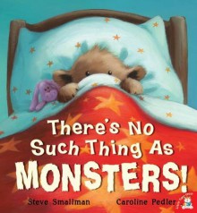 Theres No Such Thing as Monsters - Steve Smallman, Caroline Pedler