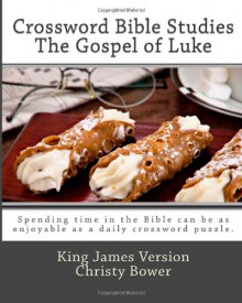 Crossword Bible Studies - The Gospel of Luke: King James Version - Christy Bower