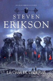 Casa de Cadenas (Fantasía) (Spanish Edition) - Steven Erikson, García Martínez, Marta