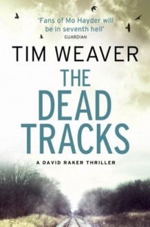 The Dead Tracks: David Raker Novel #2 - Tim Weaver