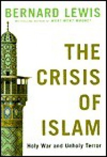 The Crisis of Islam: Holy War and Unholy Terror - Bernard Lewis