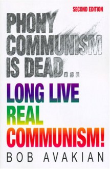 Phony Communism Is Dead Long Live Real Communism - Bob Avakian