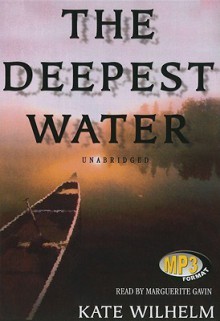 The Deepest Water - Kate Wilhelm, Marguerite Gavin