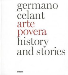 Arte Povera: History and Stories - Germano Celant