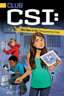 The Case of the Disappearing Dogs (Club CSI #3) - David Lewman