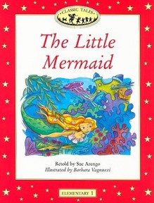 The Little Mermaid: 200-Word Vocabulary (Classic Tales) - Sue Arengo