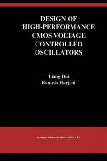 Design of High-Performance CMOS Voltage-Controlled Oscillators - Liang Dai, Ramesh Harjani