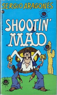 Shootin' Mad - Sergio Aragonés