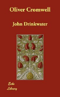 Oliver Cromwell - John Drinkwater