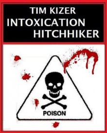 Intoxication--A Suspense Thriller - Tim Kizer