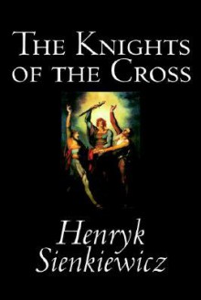 The Knights of the Cross - Henryk Sienkiewicz