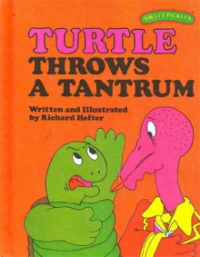 Turtle Throws a Tantrum - Richard Hefter, Ruth Lerner Perle