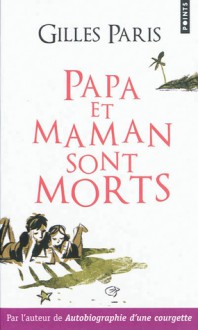 Papa et maman sont morts - Gilles Paris