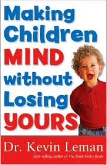 Making Children Mind Without Losing Yours - Kevin Leman