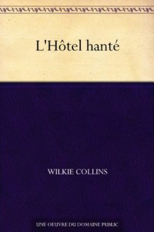 L'Hôtel hanté (French Edition) - Wilkie Collins