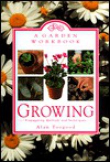 Garden Workbook: Growing - Alan R. Toogood