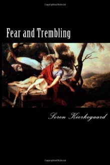 Fear and Trembling - Soren Kierkegaard