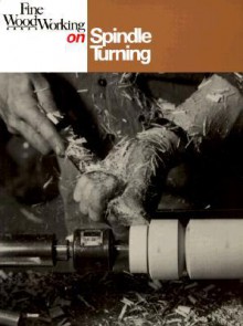 Spindle Turning - Fine Woodworking Magazine, Workworking Fine