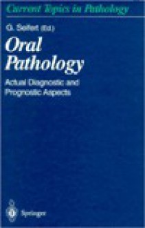 Oral Pathology: Actual Diagnostic and Prognostic Aspects - Gerhard Seifert