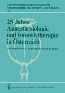 25 Jahre Anaesthesiologie Und Intensivtherapie in Osterreich - K. Steinbereithner, H. Bergmann