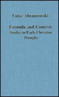 Formula and Context: Studies in Early Christian Thought (Collected Studies Series) - Luise Abramowski